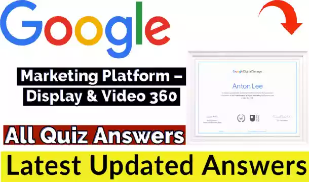 Display & Video 360 Certification Exam Answers 2021 | Google Marketing Platform Certification