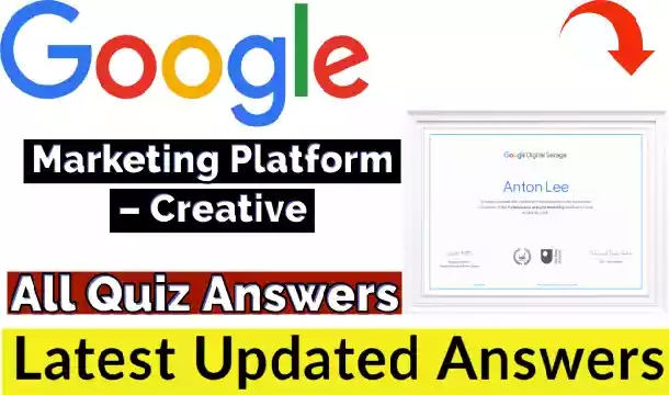 Creative Certification Exam Answers 2021 | Google Marketing Platform Certification