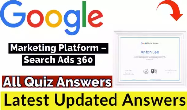 Search Ads 360 Certification Exam Answers 2021 | Google Marketing Platform Certification