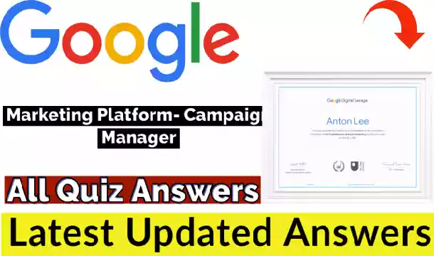 Campaign Manager Certification Exam Answers 2021 | Google Marketing Platform Certification