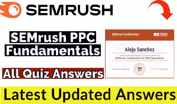 SEMrush PPC Fundamentals Exam Answers 2021(💯Correct) | Free Verified Certificate