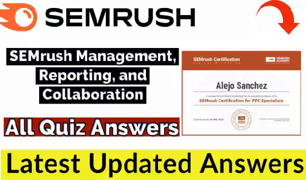 SEMrush Management, Reporting, and Collaboration Test Answers 2021 (💯Correct) | Free Verified Certificate