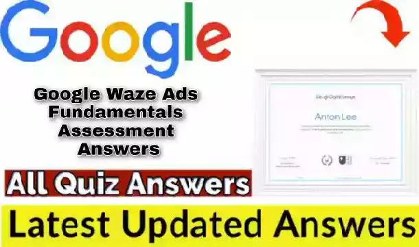 Google Waze Ads Fundamentals Assessment Answers 2021 | Free Google Certificate