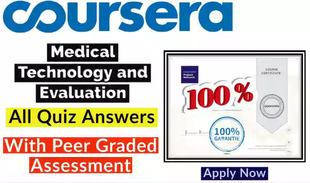 Medical Technology and Evaluation Coursera Assessment Week-wise Answer [Updated Answers‼️] 2021