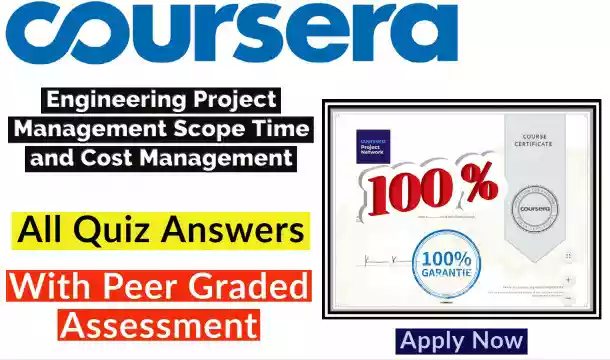 Engineering Project Management Scope Time and Cost Management Coursera Quiz Answer [💯Correct Answer]
