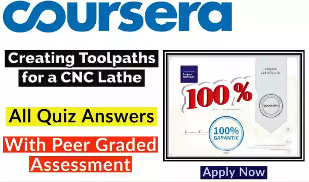 Creating Toolpaths for a CNC Lathe Coursera Quiz Answer [💯Correct Answer]