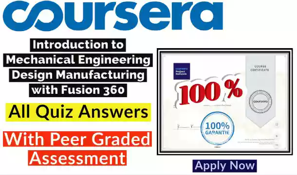 Introduction to Mechanical Engineering Design Manufacturing with Fusion 360 Coursera Quiz Answer [💯Correct Answer]