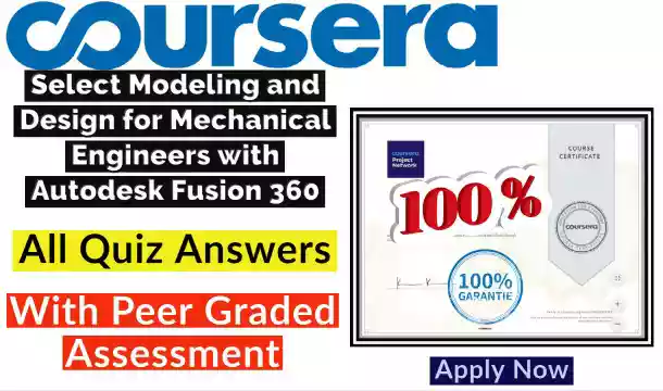 Modeling and Design for Mechanical Engineers with Autodesk Fusion 360 Coursera Quiz Answer [💯Correct Answer]