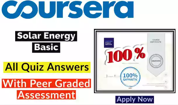 Solar Energy Basics Coursera Quiz Answers | 100% Correct Answers Of Week (1-5)
