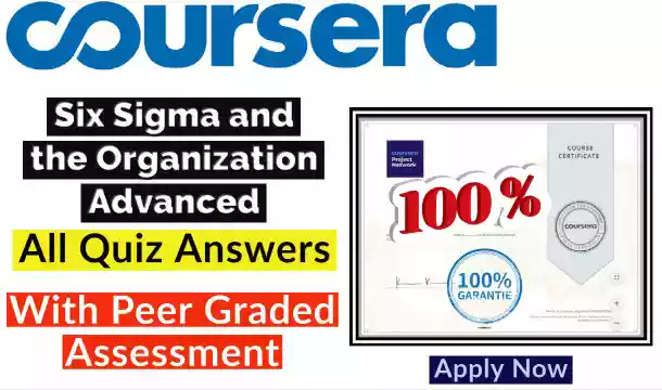 Six Sigma and the Organization Advanced Coursera Quiz Answer [💯Correct Answer]
