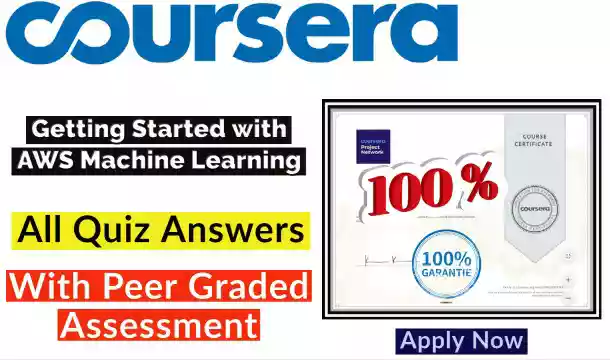Getting Started with AWS Machine Learning Coursera Quiz Answers | 100% Correct Answers