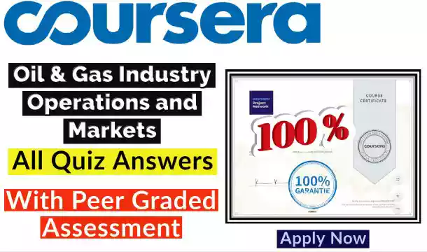 Oil & Gas Industry Operations and Markets Quiz Answers, Coursera Certification Course [ðŸ’¯Correct Answer]