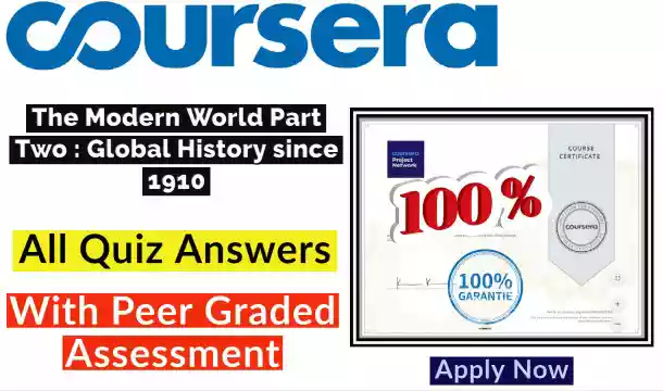 The Modern World Part Two : Global History since 1910 Coursera Quiz Answer [💯Correct Answer]