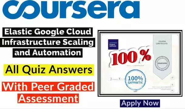 Elastic Google Cloud Infrastructure Scaling and Automation Coursera Quiz Answers 2022 | All Weeks Assessment Answers[Latest Update!!]