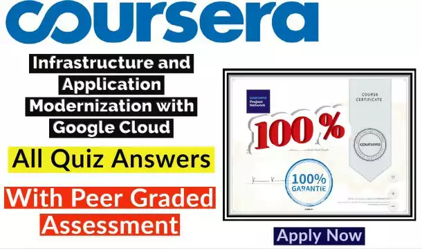 Infrastructure and Application Modernization with Google Cloud Coursera Quiz Answers 2022[Latest Update!!]