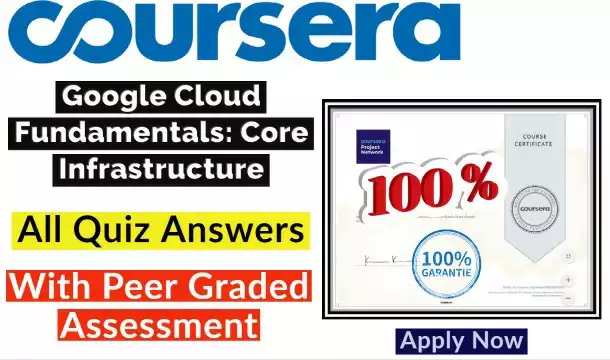 Google Cloud Fundamentals: Core Infrastructure Coursera Quiz Answers | All Week Assessment Answers[Latest Update!!]