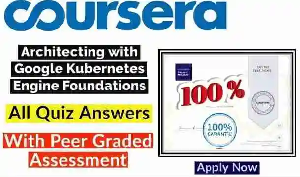 Architecting with Google Kubernetes Engine: Foundations Coursera Quiz Answers 2022 | All Weeks Assessment Answers[Latest Update!!]