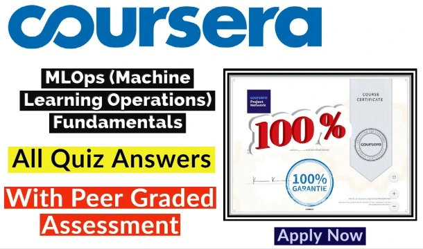 MLOps (Machine Learning Operations) Fundamentals Coursera Quiz Answers 2022 | All Weeks Assessment Answers[Latest Update!!]