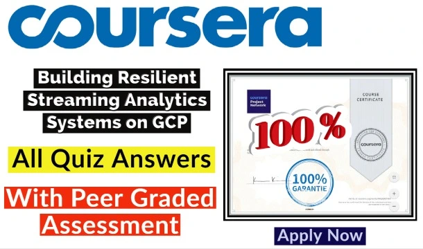 Building Resilient Streaming Analytics Systems on GCP Coursera Quiz Answers 2022 | All Weeks Assessment Answers[Latest Update!!]