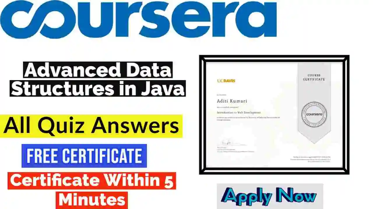 Advanced Data Structures in Java Coursera Quiz Answers 2022 | All Weeks Assessment Answers[Latest Update!!]