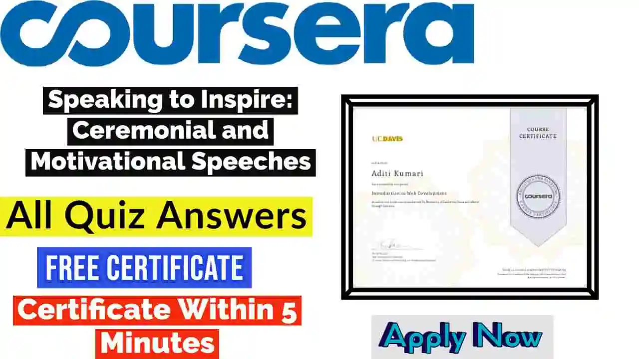 Speaking to Inspire: Ceremonial and Motivational Speeches Coursera Quiz Answers 2022 | All Weeks Assessment Answers [💯Correct Answer]