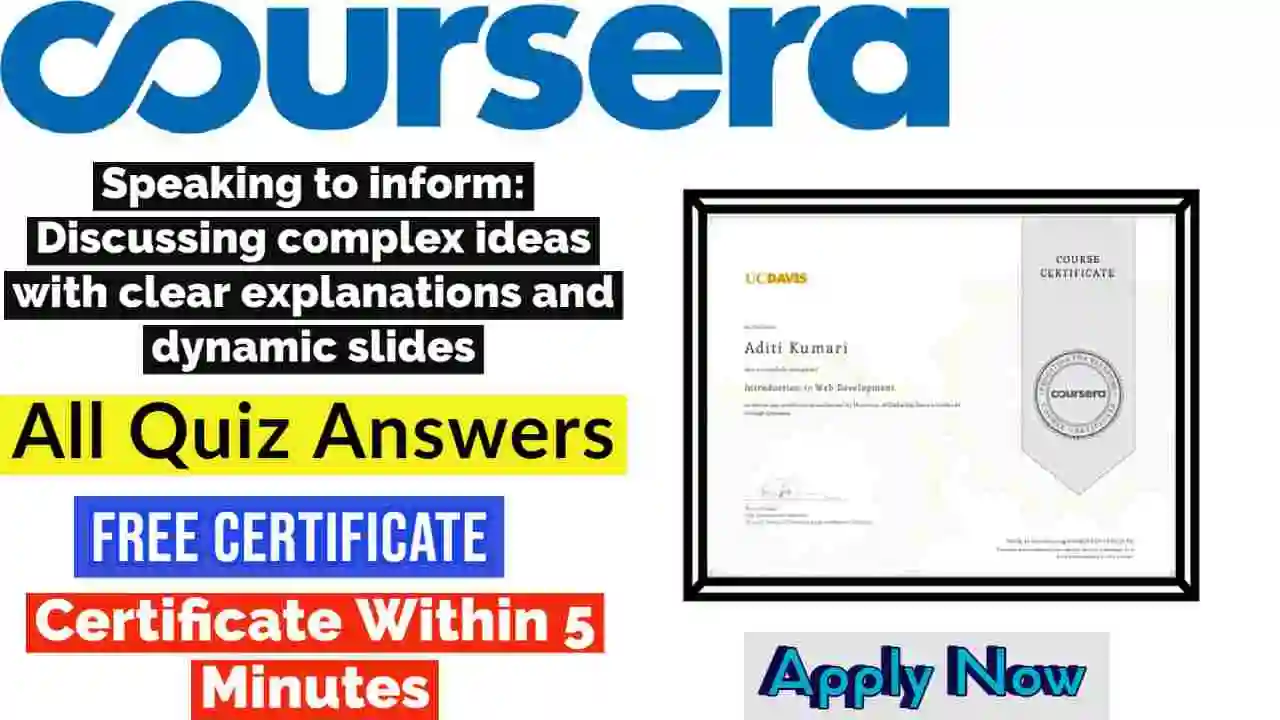 Speaking to inform: Discussing complex ideas with clear explanations and dynamic slides Coursera Quiz Answers 2022 | All Weeks Assessment Answers [💯Correct Answer]