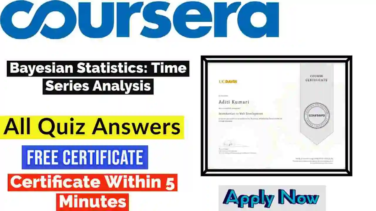 Bayesian Statistics: Time Series Analysis Coursera Quiz Answers 2022 | All Weeks Assessment Answers [💯Correct Answer]
