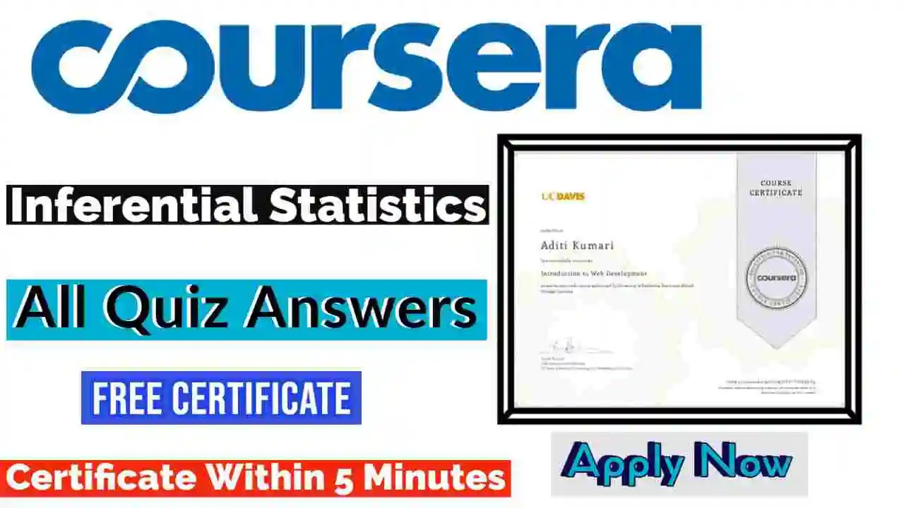 Inferential Statistics Coursera Quiz Answers 2022 | All Weeks Assessment Answers [💯Correct Answer]