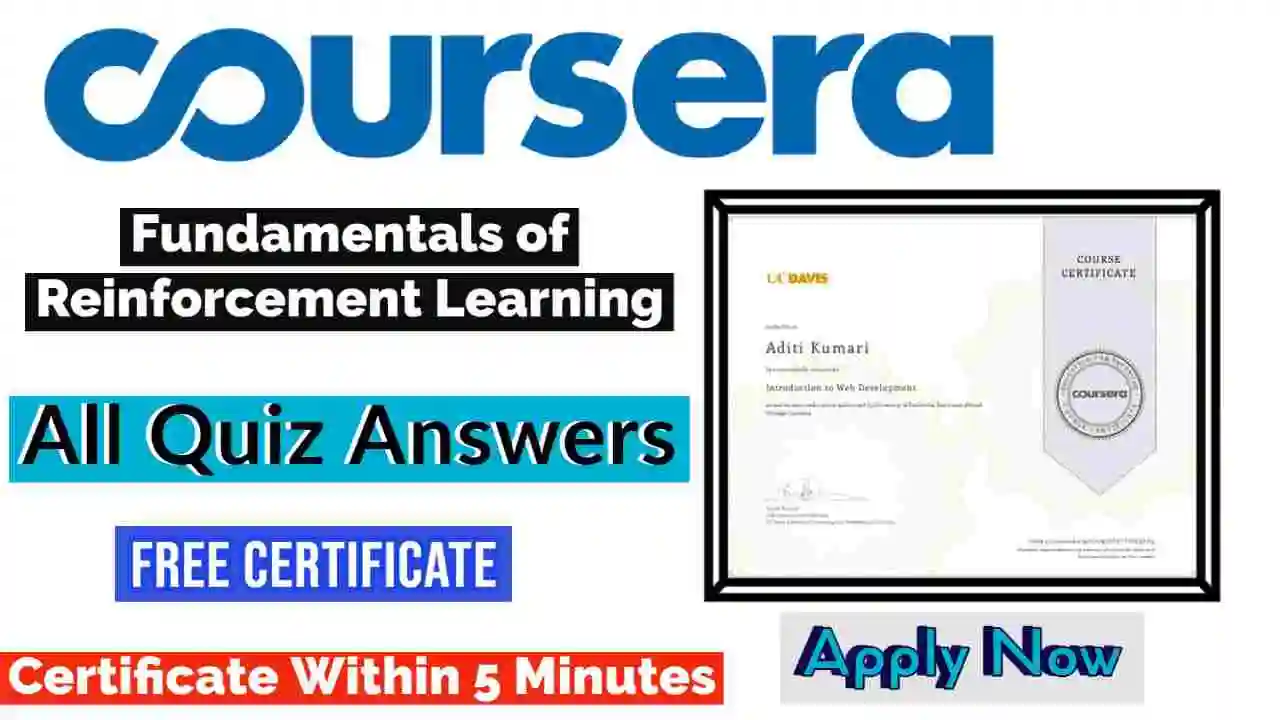 Fundamentals of Reinforcement Learning Coursera Quiz Answers 2022 | All Weeks Assessment Answers [ðŸ’¯Correct Answer]
