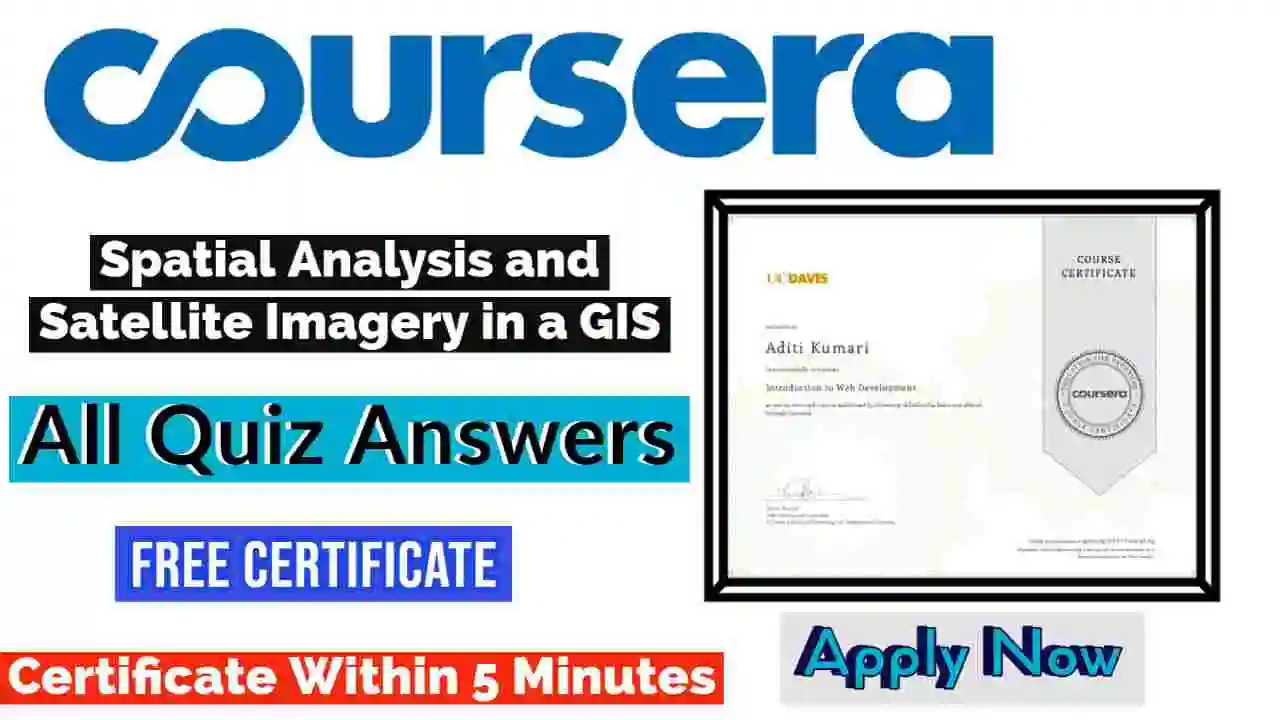 Spatial Analysis and Satellite Imagery in a GIS Coursera Quiz Answers 2022 | All Weeks Assessment Answers [💯Correct Answer]