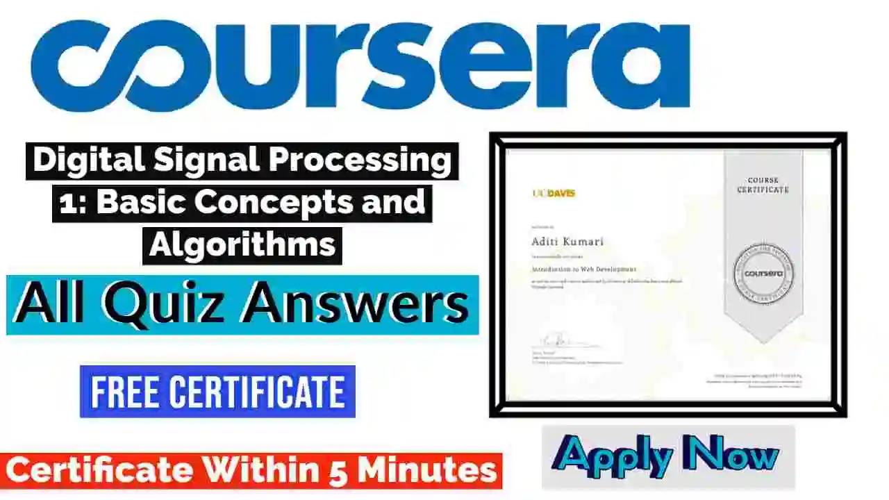 Digital Signal Processing 1: Basic Concepts and Algorithms Coursera Quiz Answers 2022 | All Weeks Assessment Answers [💯Correct Answer]