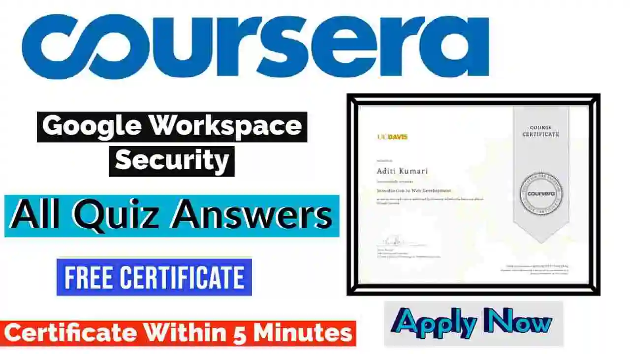 Google Workspace Security Coursera Quiz Answers 2022 | All Weeks Assessment Answers [💯Correct Answer]