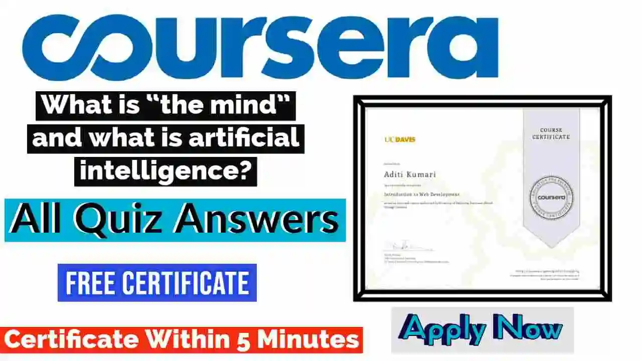 What is “the mind” and what is artificial intelligence? Coursera Quiz Answers 2022 | All Weeks Assessment Answers [💯Correct Answer]