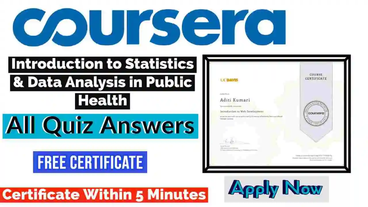 Introduction to Statistics & Data Analysis in Public Health Coursera Quiz Answers 2022 | All Weeks Assessment Answers [💯Correct Answer]