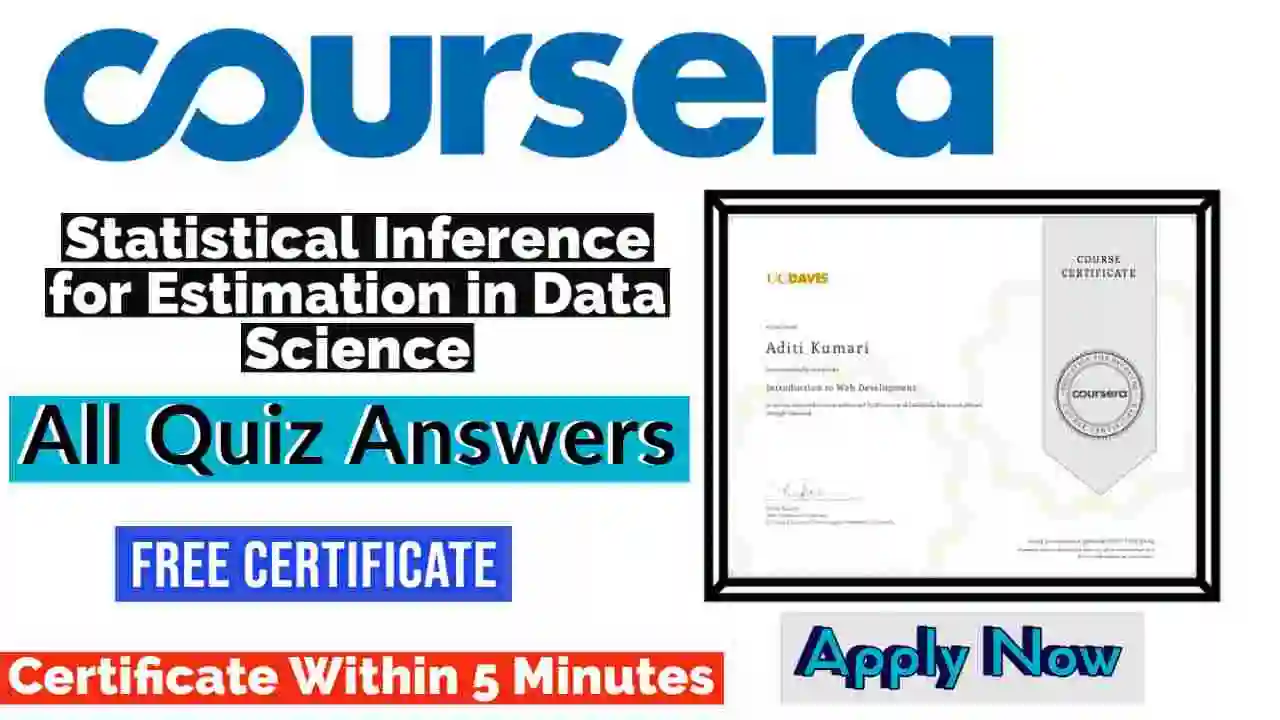 Statistical Inference for Estimation in Data Science Coursera Quiz Answers 2022 | All Weeks Assessment Answers [💯Correct Answer]
