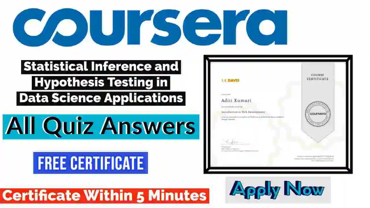Statistical Inference and Hypothesis Testing in Data Science Applications Coursera Quiz Answers 2022 | All Weeks Assessment Answers [💯Correct Answer]