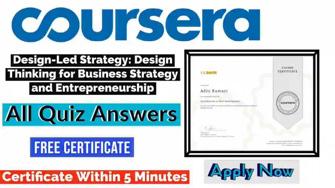 Design-Led Strategy: Design Thinking for Business Strategy and Entrepreneurship Coursera Quiz Answers 2022 | All Weeks Assessment Answers [ðŸ’¯Correct Answer]