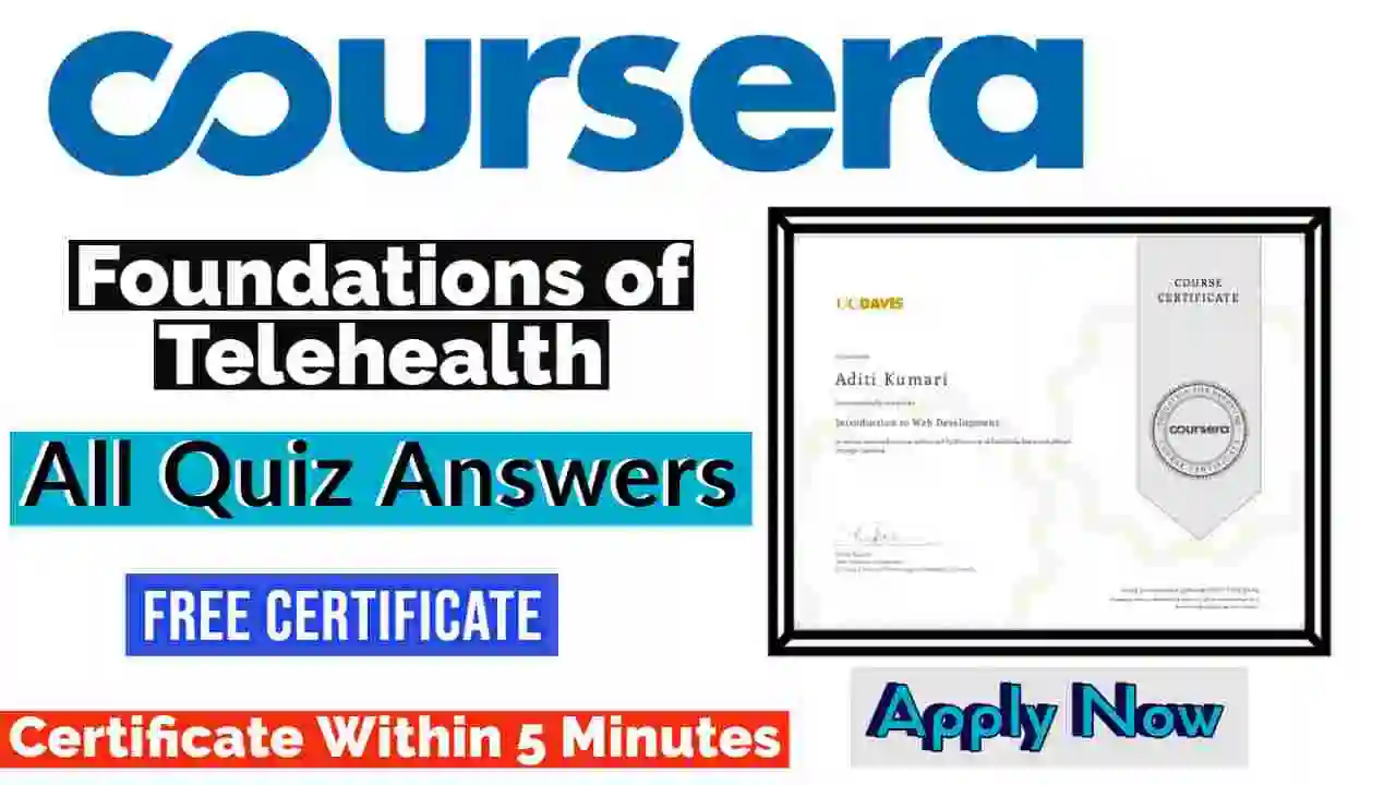 Foundations of Telehealth Coursera Quiz Answers 2022 | All Weeks Assessment Answers [💯Correct Answer]