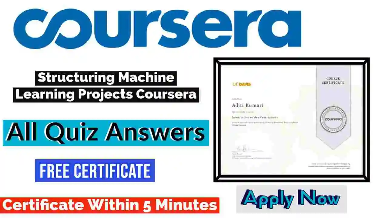 Structuring Machine Learning Projects Coursera Quiz Answers 2022 | All Weeks Assessment Answers [💯Correct Answer]