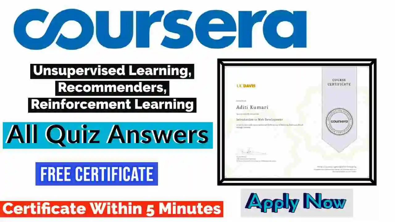 Unsupervised Learning, Recommenders, Reinforcement Learning Coursera Quiz Answers 2022 | All Weeks Assessment Answers [💯Correct Answer]