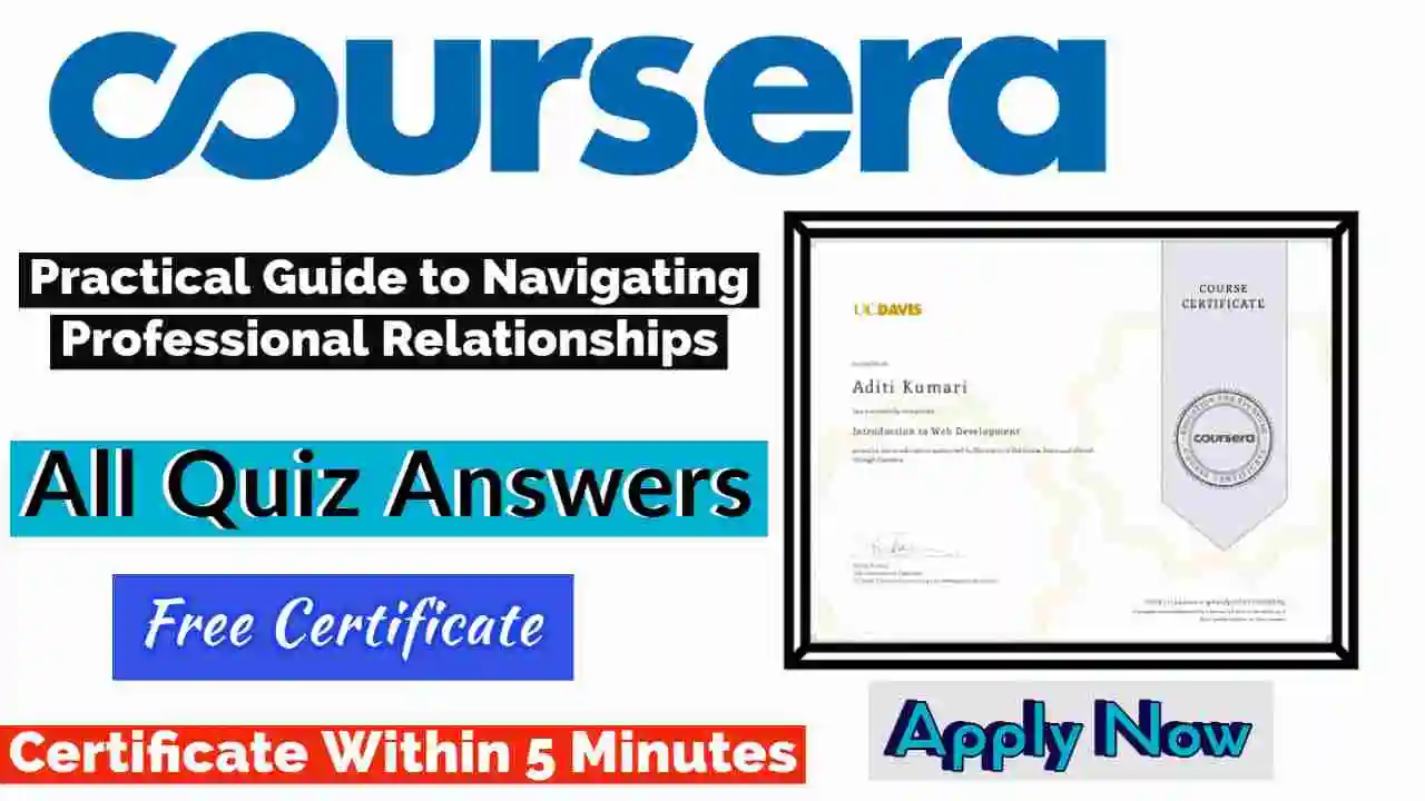 Practical Guide to Navigating Professional Relationships Coursera Quiz Answers 2022 | All Weeks Assessment Answers [💯Correct Answer]