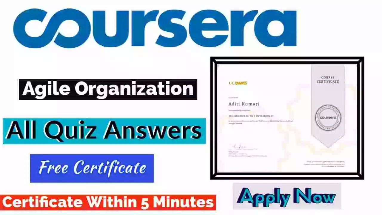 Agile Organization Coursera Quiz Answers 2022 | All Weeks Assessment Answers [💯Correct Answer]