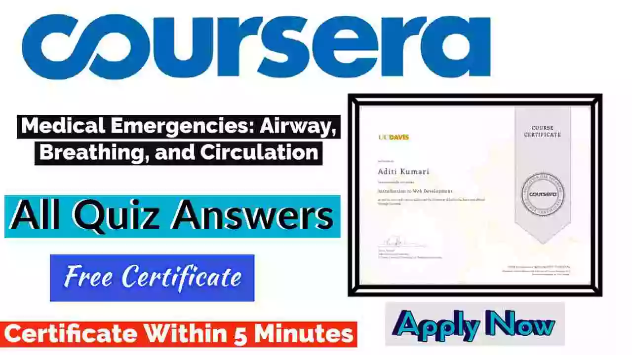 Medical Emergencies: Airway, Breathing, and Circulation Coursera Quiz Answers 2022 | All Weeks Assessment Answers [💯Correct Answer]
