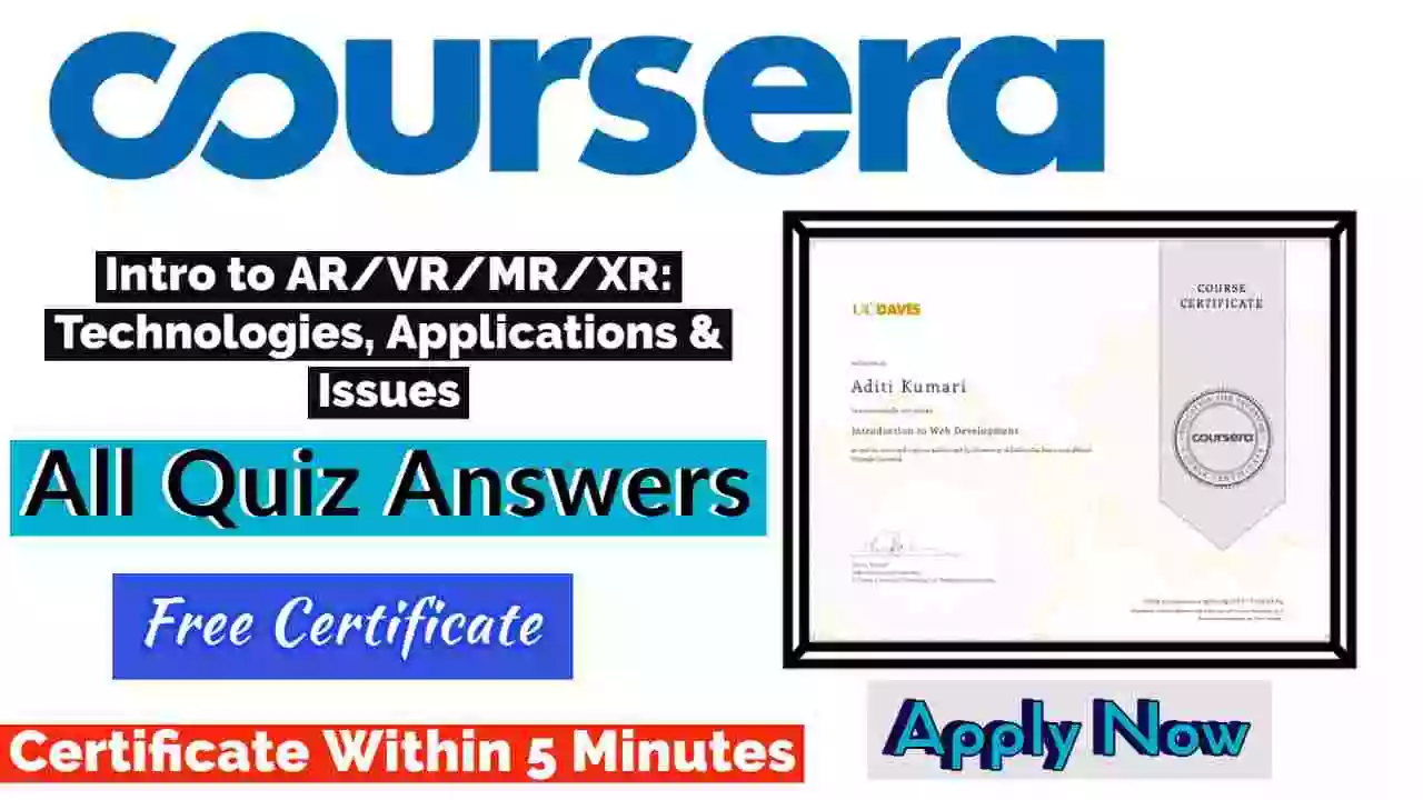 Intro to AR/VR/MR/XR: Technologies, Applications & Issues Coursera Quiz Answers 2022 | All Weeks Assessment Answers [💯Correct Answer]