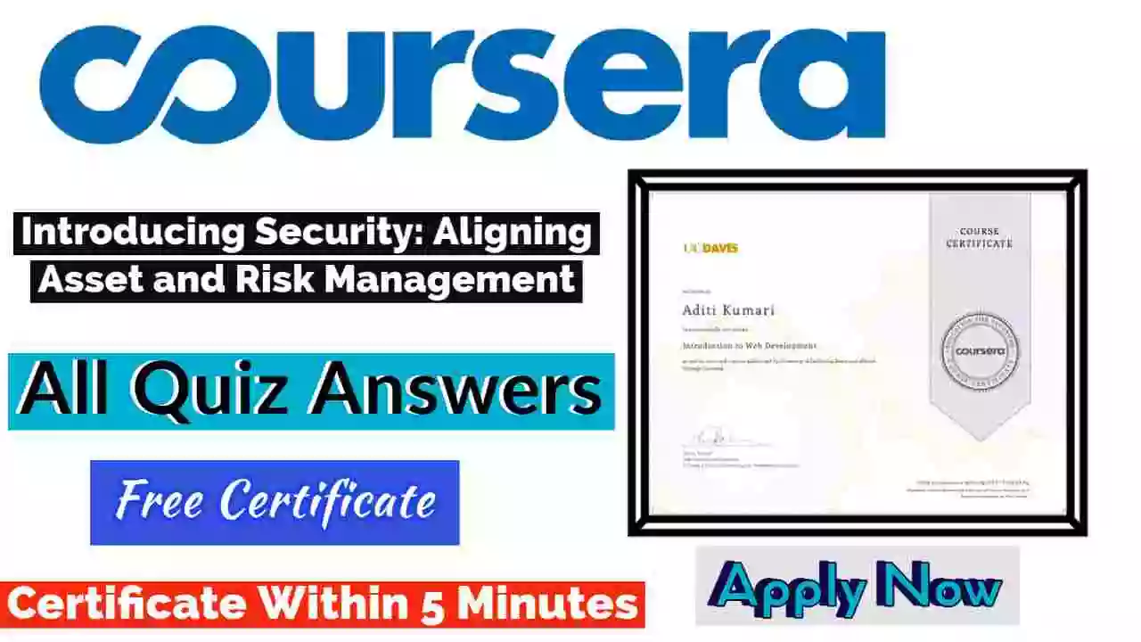 Introducing Security: Aligning Asset and Risk Management Coursera Quiz Answers 2022 [💯Correct Answer]