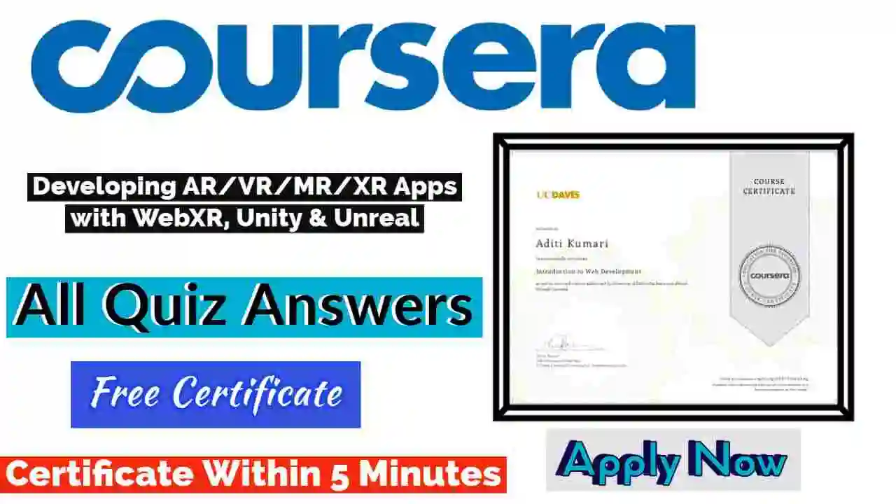 Developing AR/VR/MR/XR Apps with WebXR, Unity & Unreal Coursera Quiz Answers 2022 [💯Correct Answer]