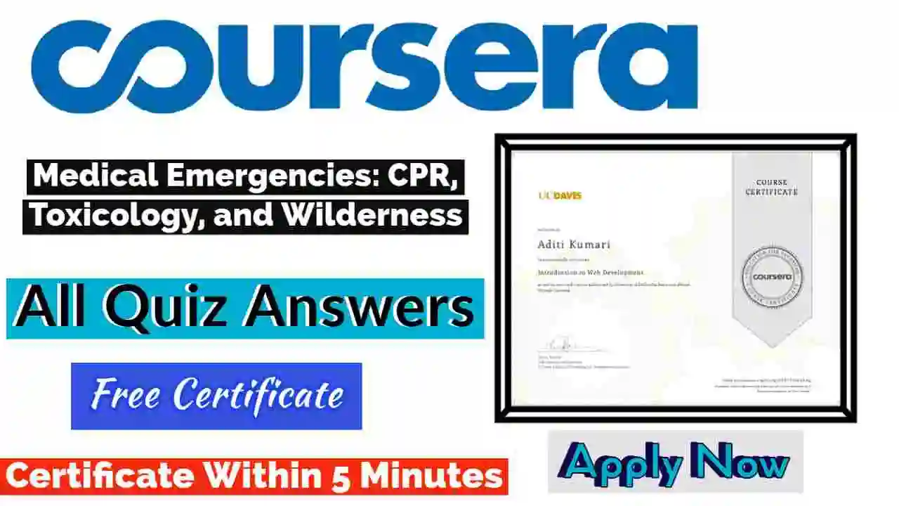 Medical Emergencies: CPR, Toxicology, and Wilderness Coursera Quiz Answers 2022 [💯Correct Answer]