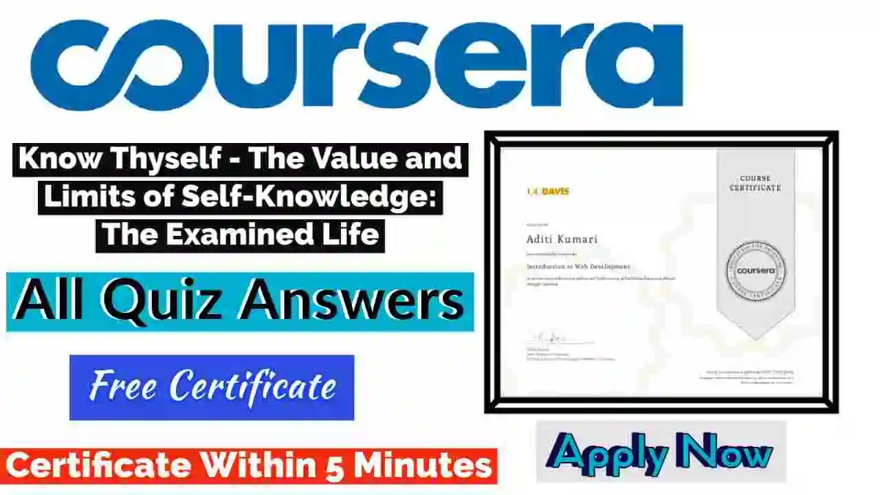 Know Thyself - The Value and Limits of Self-Knowledge: The Examined Life Coursera Quiz Answers 2022 [100% Correct Answer]
