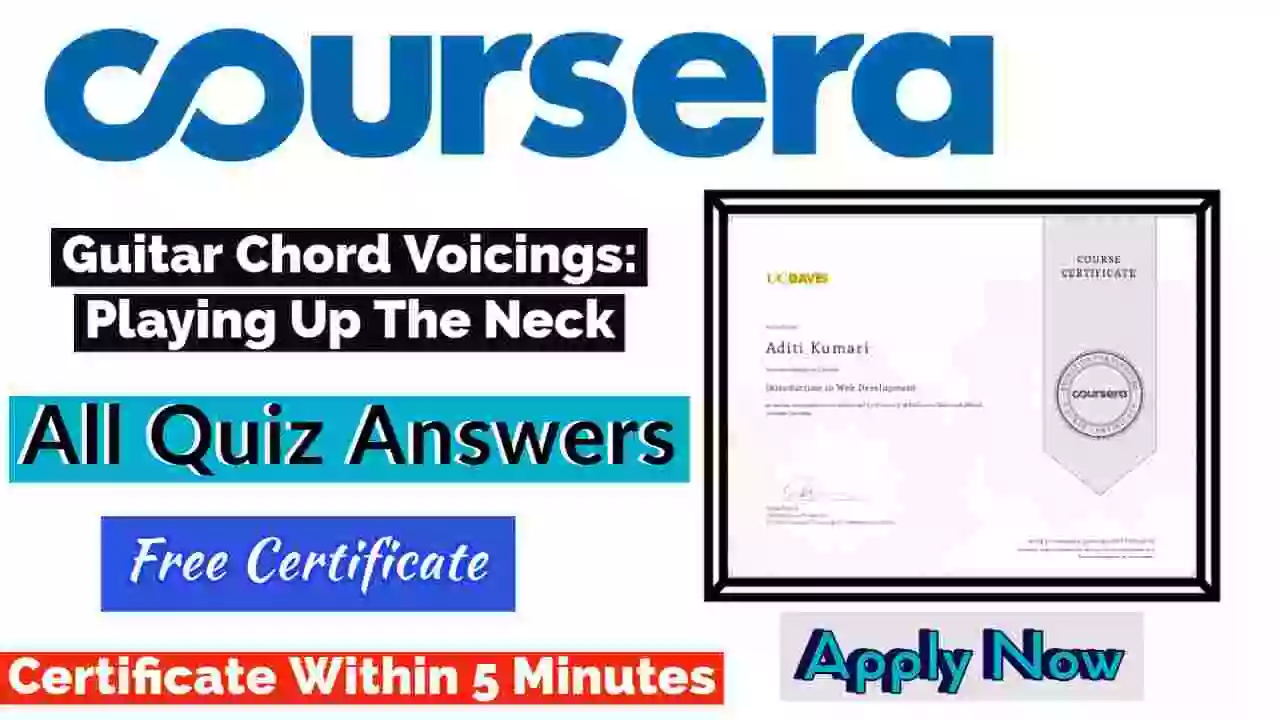 Guitar Chord Voicings: Playing Up The Neck Coursera Quiz Answers 2022