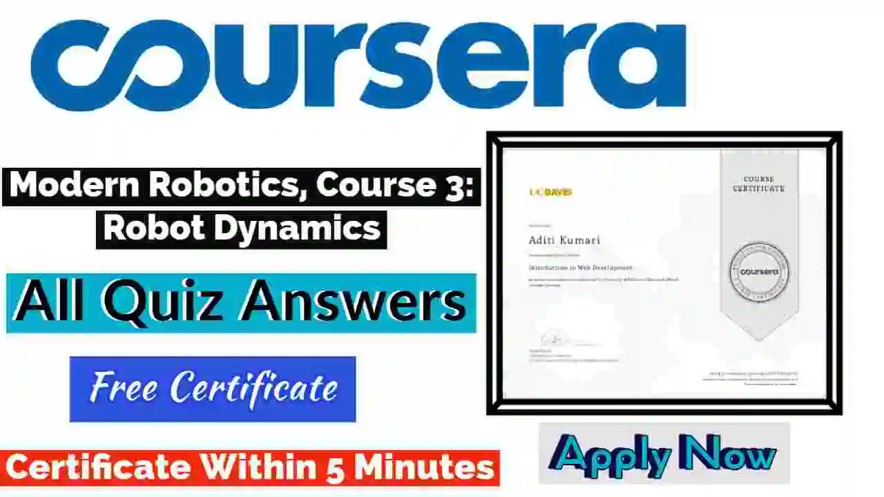 Modern Robotics, Course 3: Robot Dynamics Coursera Quiz Answers 2022 [💯% Correct Answer]